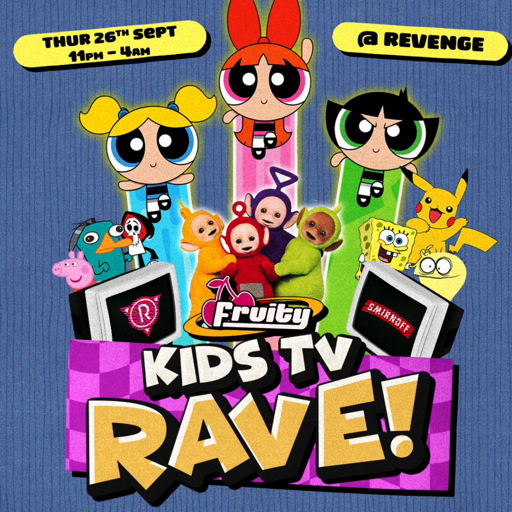 Fruity: Kids TV Rave – Freshers Week @ Revenge